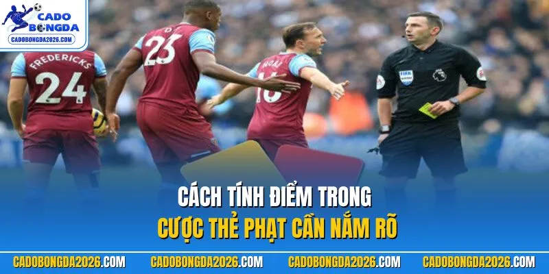 Cách tính điểm trong cược thẻ phạt cần nắm rõ