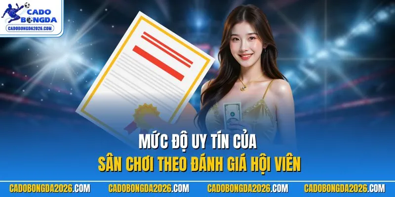 Mức độ uy tín của sân chơi theo đánh giá hội viên